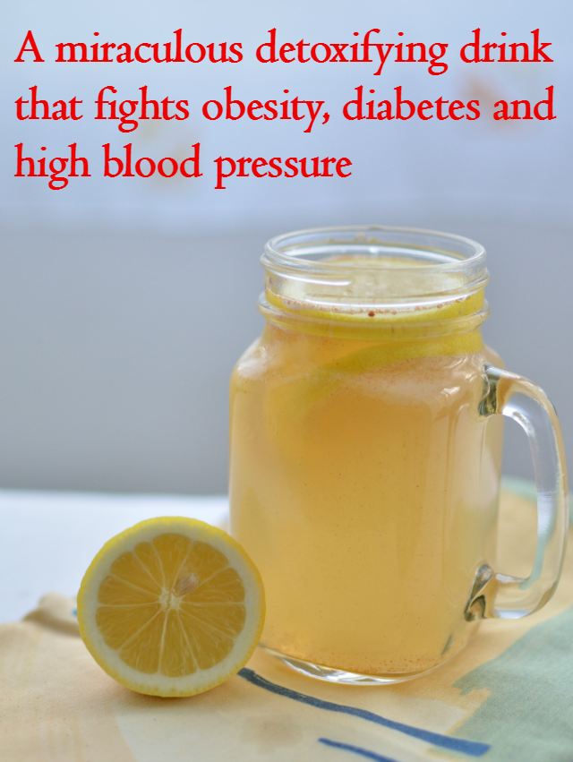 A miraculous detoxifying drink that fights obesity, diabetes and high blood pressure