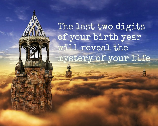 The last two digits of your birth year will reveal the mystery of your life