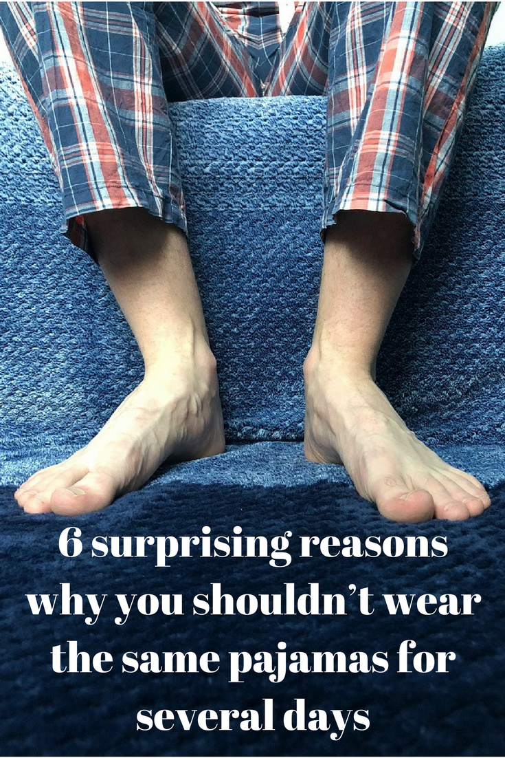 6 surprising reasons why you shouldn’t wear the same pajamas for several days