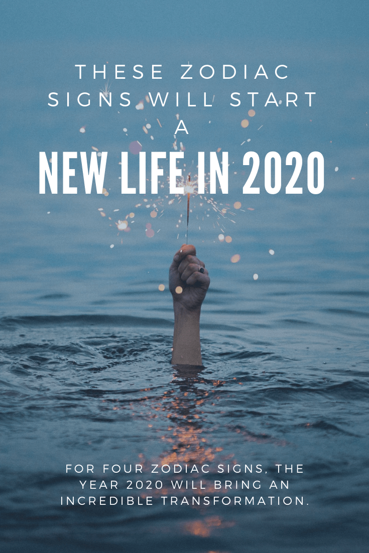 These zodiac signs will start a new life in 2020!